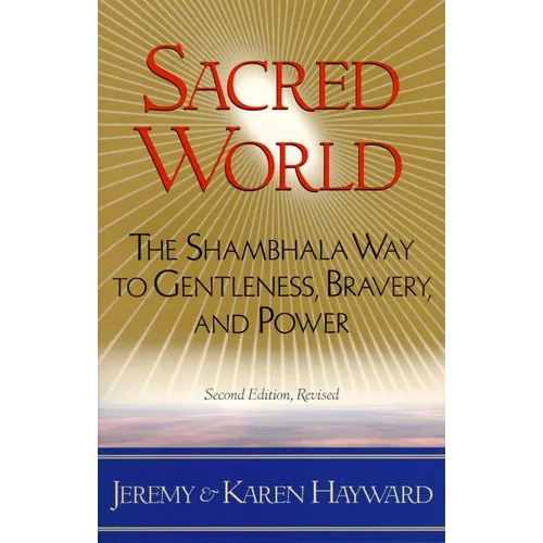 Sacred World: The Shambhala Way to Gentleness, Bravery, and Power - Paperback