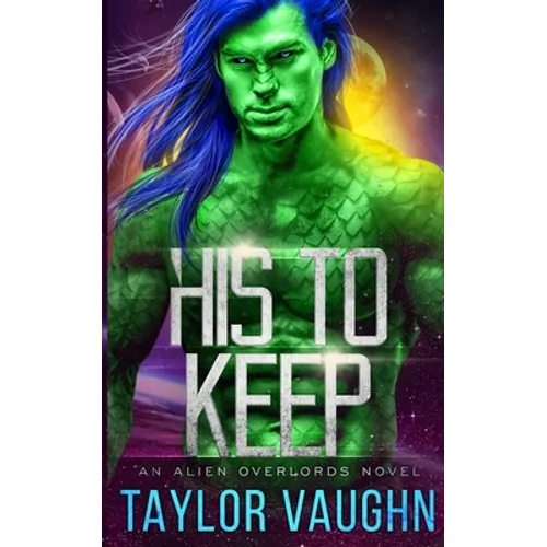His to Keep: A Sci-Fi Alien Romance - Paperback