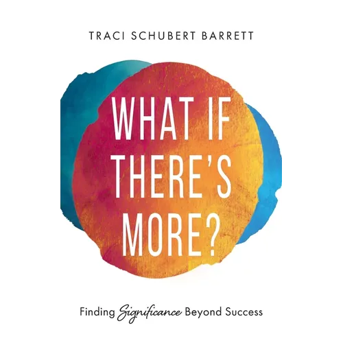 What If There's More?: Finding Significance Beyond Success - Paperback