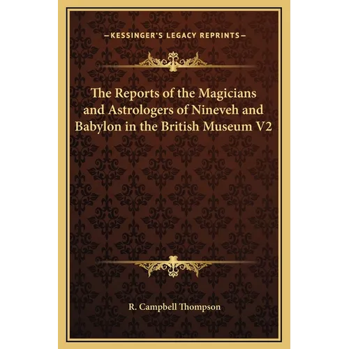 The Reports of the Magicians and Astrologers of Nineveh and Babylon in the British Museum V2 - Hardcover