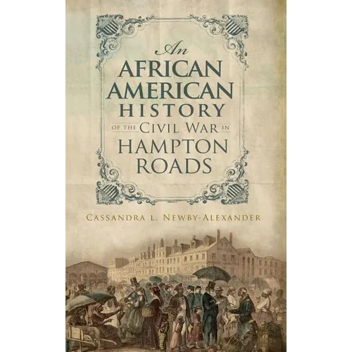 An African American History of the Civil War in Hampton Roads - Hardcover