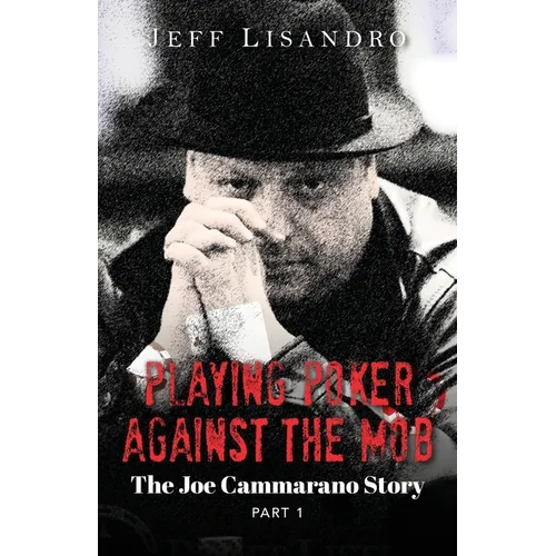Playing Poker Against The Mob: The Joe Cammarano Story: Volume 1 - Paperback