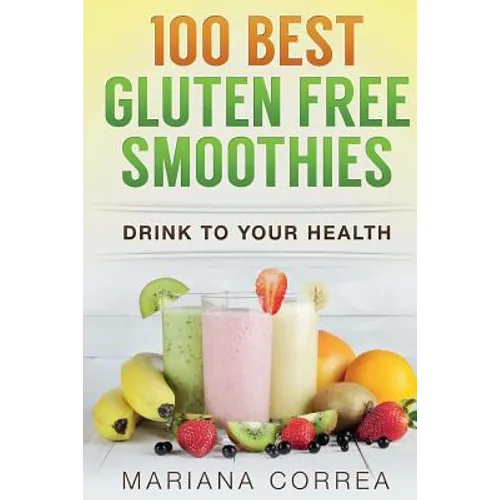 100 BEST GLUTEN Free SMOOTHIES: Feel healthier, lose weight and be happier - Paperback