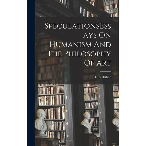 SpeculationsEssays On Humanism And The Philosophy Of Art - Hardcover