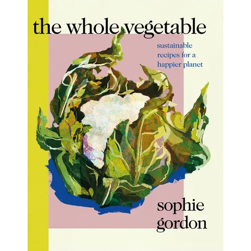 The Whole Vegetable - Hardcover