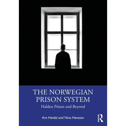 The Norwegian Prison System: Halden Prison and Beyond - Paperback