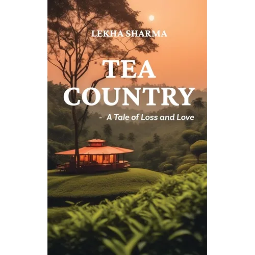 Tea Country: A Tale of Loss and Love - Paperback