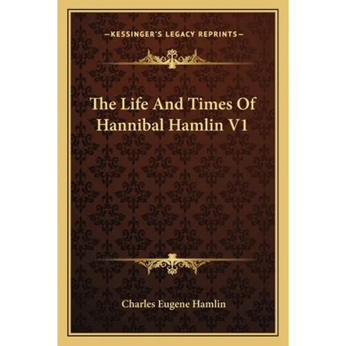 The Life and Times of Hannibal Hamlin V1 - Paperback