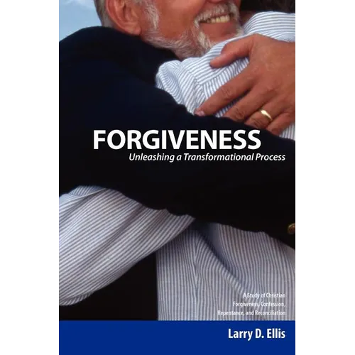 Forgiveness: Unleashing a Transformational Process - Paperback