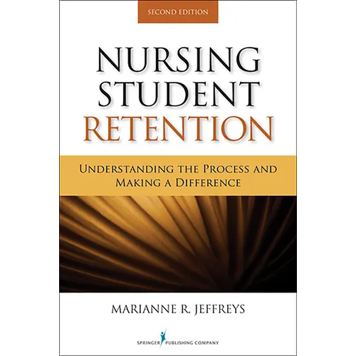 Nursing Student Retention: Understanding the Process and Making a Difference - Paperback