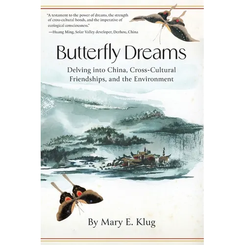 Butterfly Dreams: Delving into China, Cross-Cultural Friendships, and the Environment - Paperback