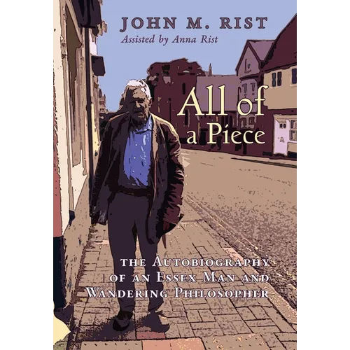 All of a Piece: The Autobiography of an Essex Man and Wandering Philosopher - Hardcover