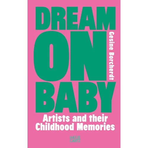 Dream on Baby: Artists and Their Childhood Memories - Hardcover