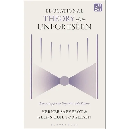 Educational Theory of the Unforeseen: Educating for an Unpredictable Future - Hardcover