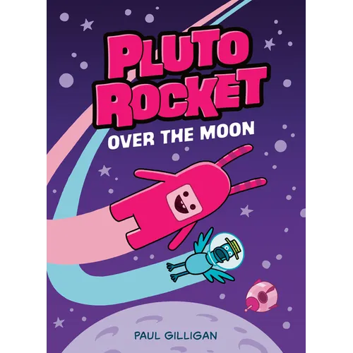 Pluto Rocket: Over the Moon (Pluto Rocket #4) - Hardcover