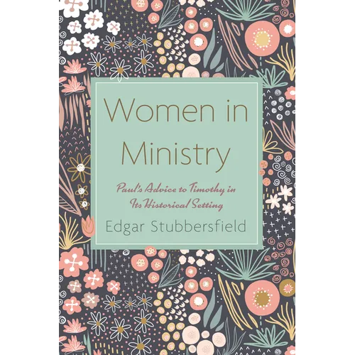 Women in Ministry: Paul's Advice to Timothy in Its Historical Setting - Paperback