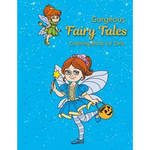 Gorgeous Fairy Tales Coloring Book for Girls: coloring books for kids, Relaxing Fantasy and Inspiration - Paperback