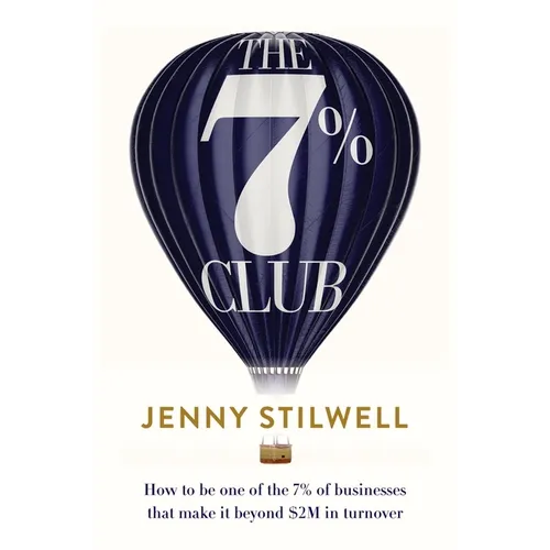 The 7% Club: How to Be One of the 7% of Businesses That Make It Beyond $2m in Turnover - Paperback