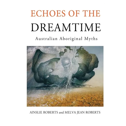 Echoes of the Dreamtime: Australian Aboriginal Myths - Paperback