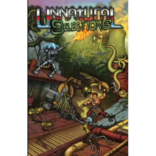 Unnatural Selections Volume 1: A book of post-apocalyptic monsters for the MCC and DCC Role Playing Games - Paperback