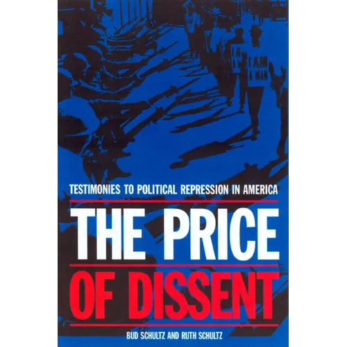 The Price of Dissent: Testimonies to Political Repression in America - Paperback