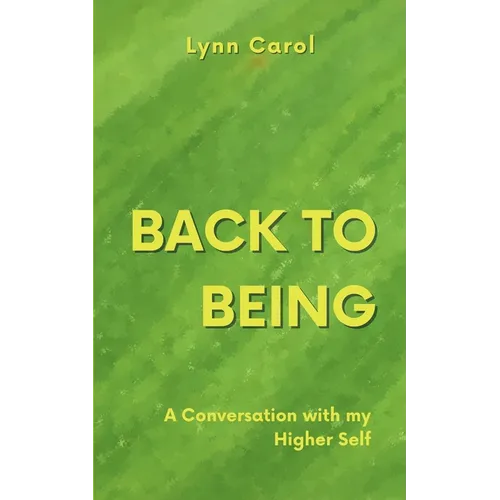 Back to Being: A Conversation with my Higher Self - Paperback