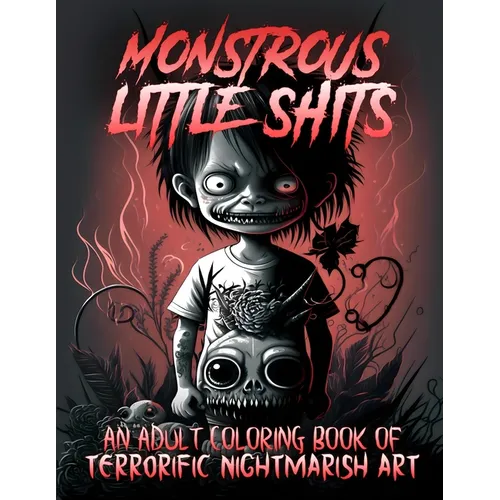 Monstrous Little Shits - A Dark and Twisted Adult Coloring Book - Paperback