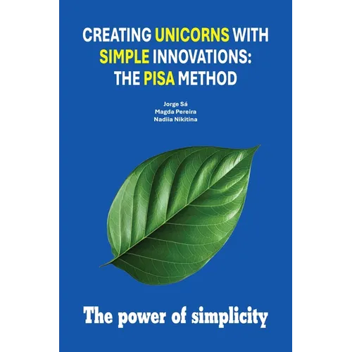 Creating Unicorns with Simple Innovations: The PISA Method - Paperback