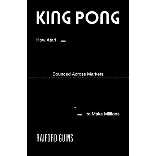 King Pong: How Atari Bounced Across Markets to Make Millions - Paperback
