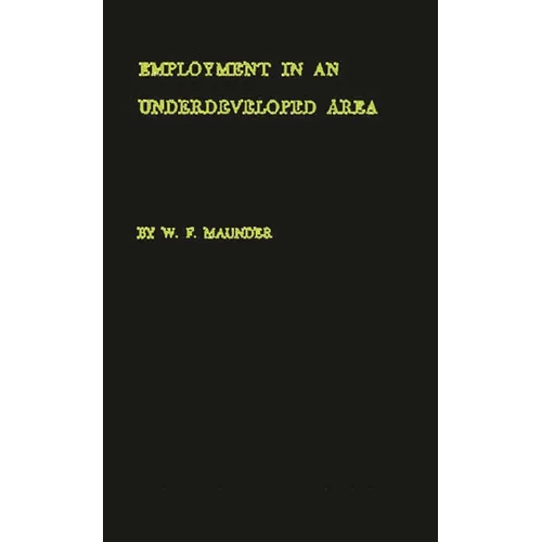 Employment in an Underdeveloped Area: A Sample Survey of Kingston, Jamaica - Hardcover