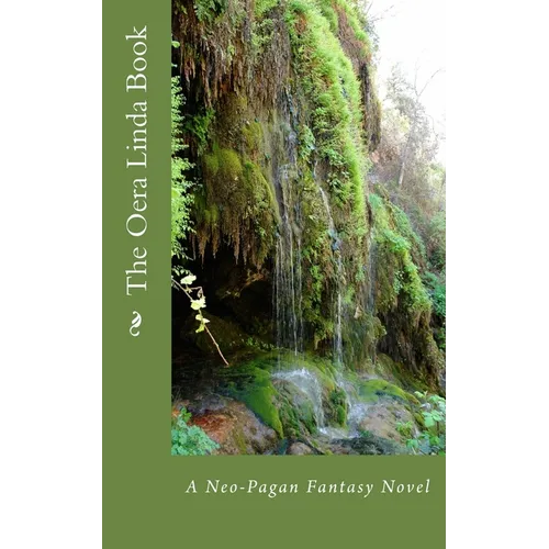The Oera Linda Book: A Neo-Pagan Fantasy Novel - Paperback