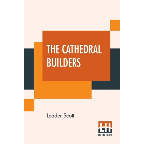 The Cathedral Builders: The Story Of A Great Masonic Guild - Paperback