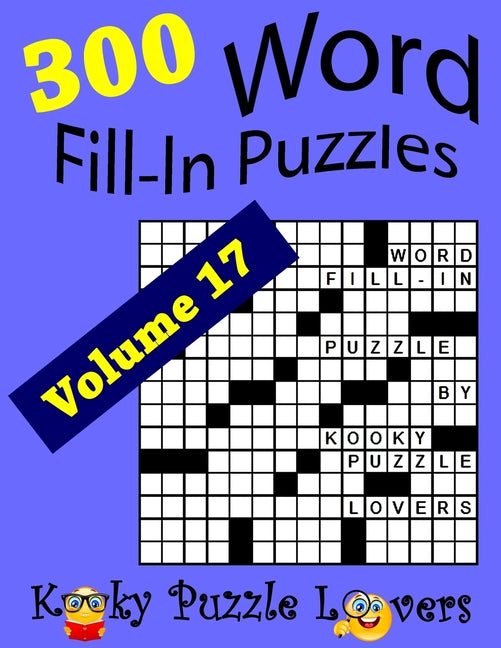 Word Fill-In Puzzles, Volume 17, 300 Puzzles, Over 70 words per puzzle - Paperback