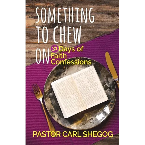 Something to Chew On: 31 Days of Faith Confessions - Paperback