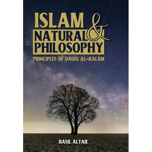 Islam and Natural Philosophy: Principles of Daqīq al-Kalām - Hardcover