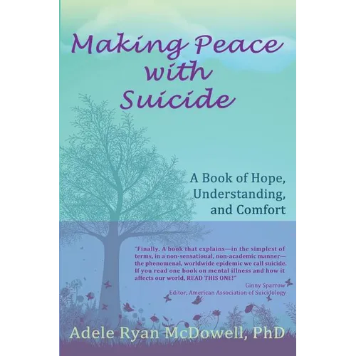 Making Peace with Suicide: A Book of Hope, Understanding, and Comfort - Paperback