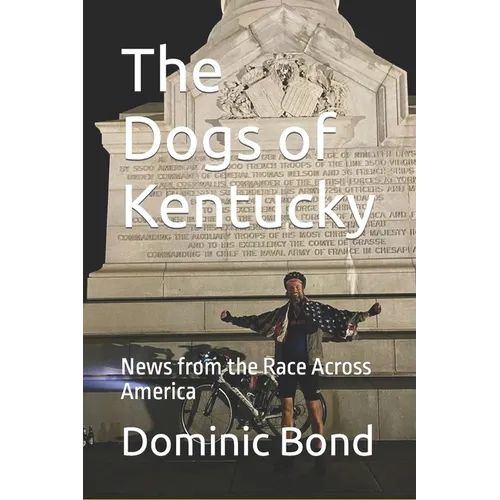 The Dogs of Kentucky: News from the Race Across America - Paperback