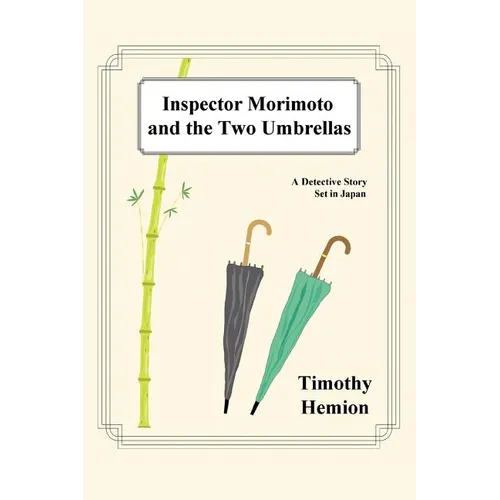 Inspector Morimoto and the Two Umbrellas: A Detective Story Set in Japan - Paperback