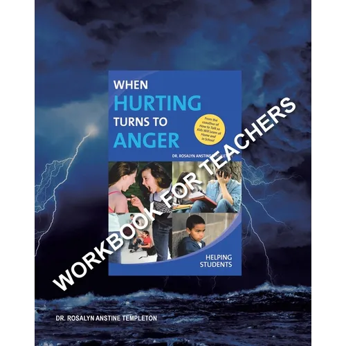 When Hurting Turns to Anger: HELPING STUDENTS: Workbook for Teachers - Paperback