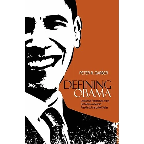 Defining Obama: Leadership Perspectives of the First African-American President of the United States - Paperback