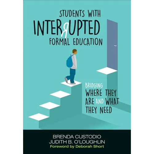 Students with Interrupted Formal Education: Bridging Where They Are and What They Need - Paperback