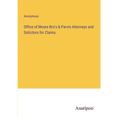 Office of Moore Bro's & Parvin Attorneys and Solicitors for Claims - Paperback