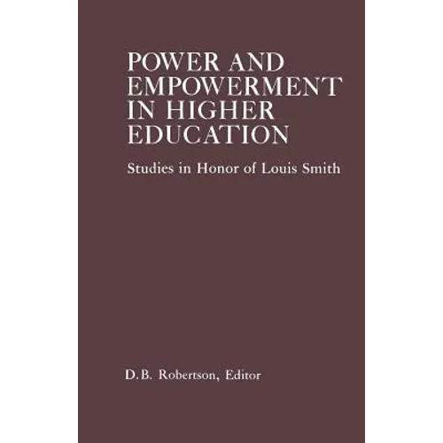 Power and Empowerment in Higher Education: Studies in Honor of Louis Smith - Paperback