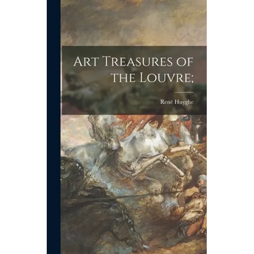 Art Treasures of the Louvre; - Hardcover