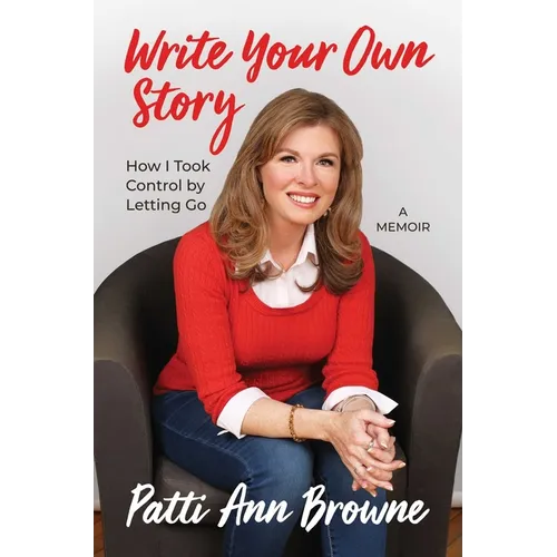 Write Your Own Story: How I Took Control by Letting Go - Hardcover