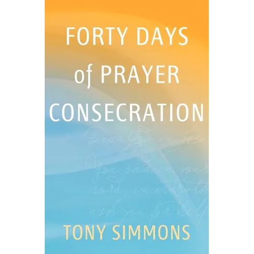 Forty Days of Prayer Consecration - Paperback