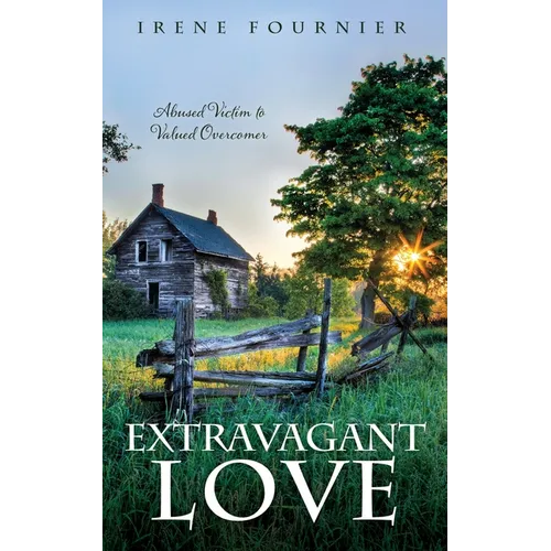 Extravagant Love: Abused Victim to Valued Overcomer - Paperback