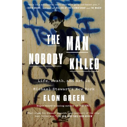 The Man Nobody Killed: Life, Death, and Art in Michael Stewart's New York - Paperback