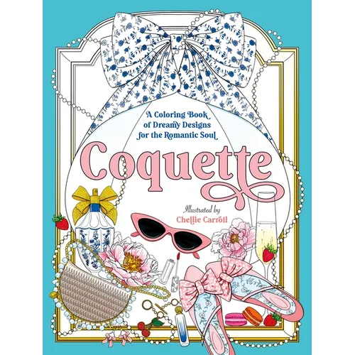 Coquette: A Coloring Book of Dreamy Designs for the Romantic Soul - Paperback