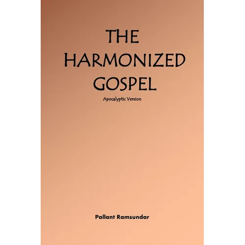 The Harmonized Gospel Apocalyptic Version - Paperback